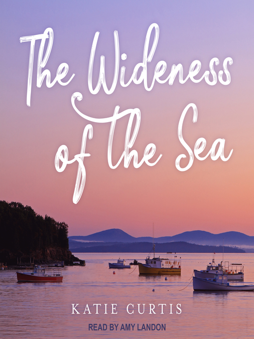 Title details for The Wideness of the Sea by Katie Curtis - Available